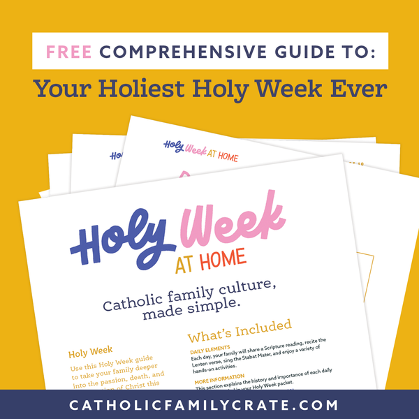 Holy Week Support for Families: A Guide for Attending Liturgies and Building Holiness at Home