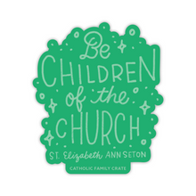 Load image into Gallery viewer, Be Children of the Church Sticker
