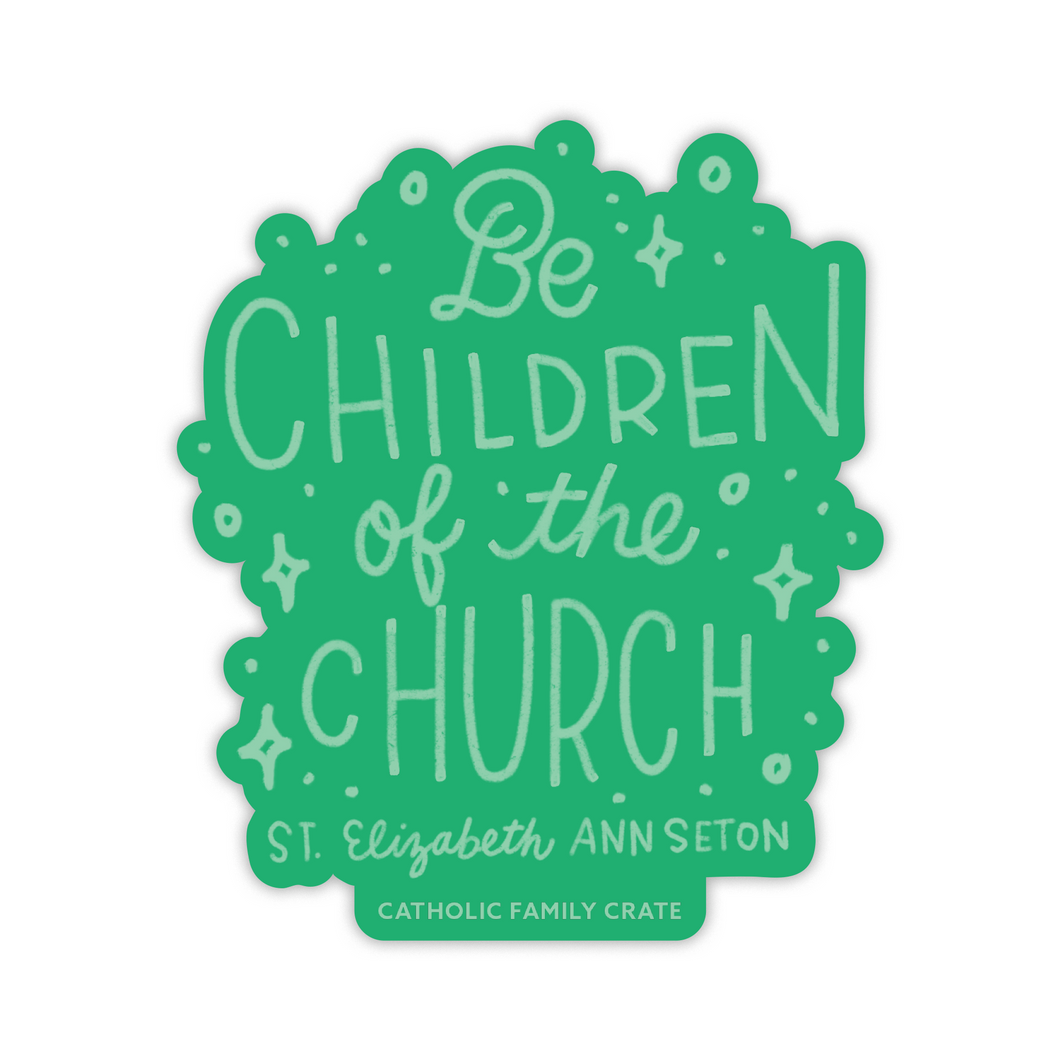 Be Children of the Church Sticker